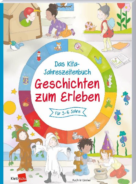 Das Kita-Jahreszeitenbuch: Geschichten zum Erleben