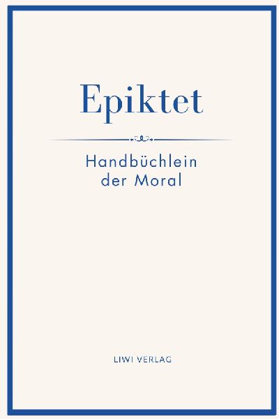 Epiktet: Handbüchlein der Moral