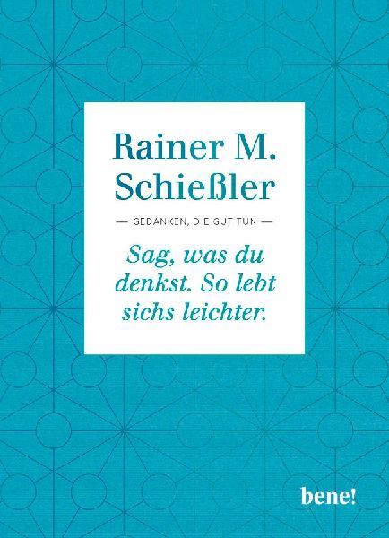 Sag, was du denkst. So lebt sichs leichter
