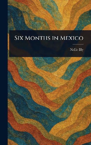 Six Months in Mexico