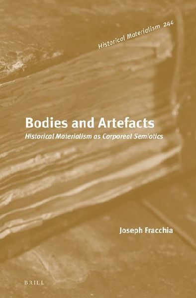 Bodies and Artefacts: Historical Materialism as Corporeal Semi...