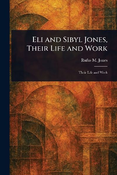 Eli and Sibyl Jones, Their Life and Work