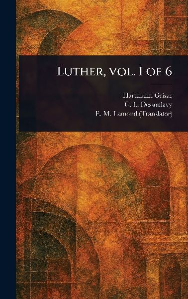 Luther, Vol. 1 of 6