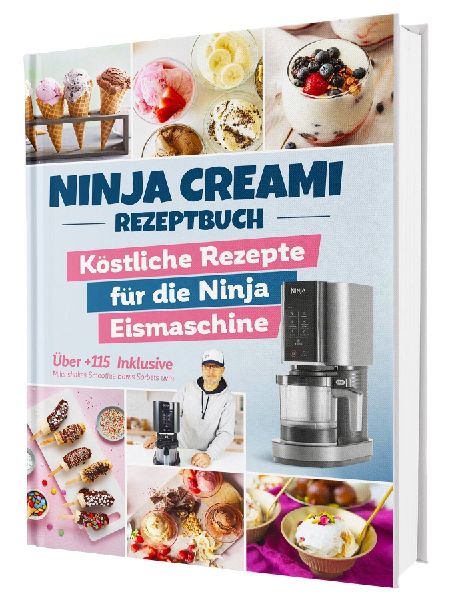Das Ninja Creami Rezeptbuch: Über 115 blitzschnelle und köst...