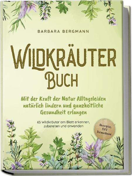 Wildkräuter Buch: Mit der Kraft der Natur Alltagsleiden natü...