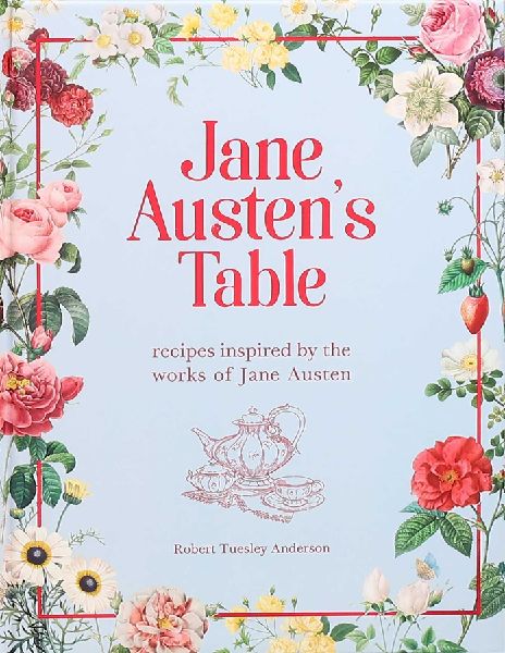 Jane Austen's Table: Recipes Inspired by the Works of Jan...