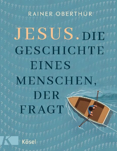 Jesus. Die Geschichte eines Menschen, der fragt