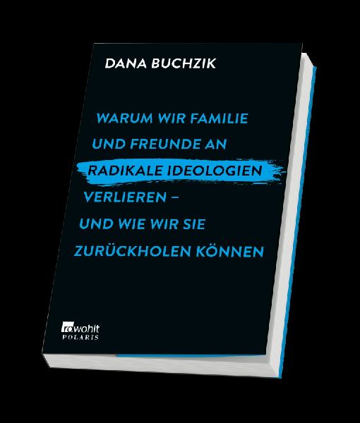 Warum wir Familie und Freunde an radikale Ideologien verlieren - und wie wir sie zurückholen können