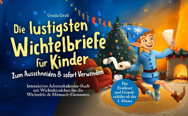 Die lustigsten Wichtelbriefe für Kinder | Zum Ausschneiden & sofort Verwenden | Interaktives Adventskalender-Buch mit Wichtelstreichen für die Wichteltür & Mitmach-Elementen | Für Erstleser und Grundschüler ab der 1. Klasse