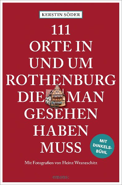 111 Orte in und um Rothenburg, die man gesehen haben muss