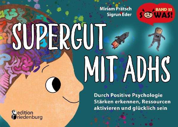 Supergut mit ADHS - Durch Positive Psychologie Stärken erkenn...
