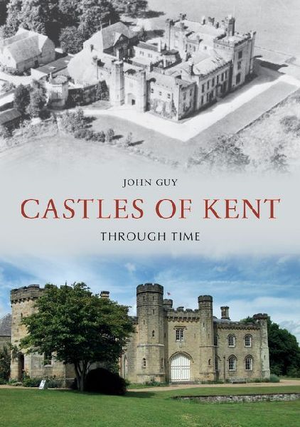 Castles of Kent Through Time