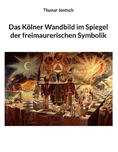 Das Kölner Wandbild im Spiegel der freimaurerischen Symbolik