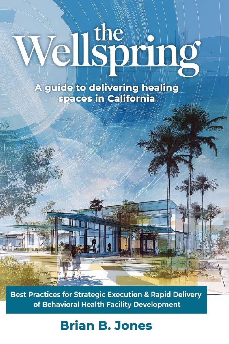 The Wellspring, A Guide to Delivering Healing Spaces in Califo...