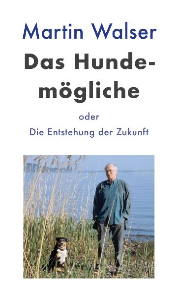 Das Hundemögliche oder Die Entstehung der Zukunft