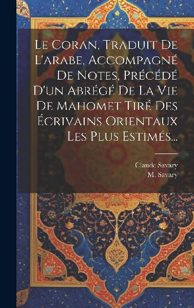 Le Coran, Traduit De L'arabe, Accompagné De Notes, Préc...