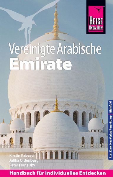 Reise Know-How Reiseführer Vereinigte Arabische Emirate (Abu Dhabi, Dubai, Sharjah, Ajman, Umm al-Quwain, Ras al-Khaimah und Fujairah)