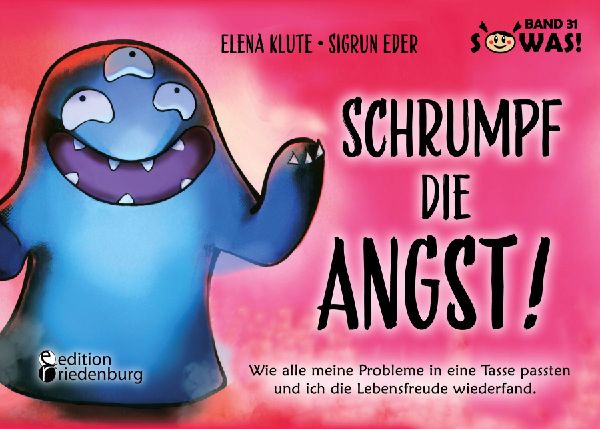 Schrumpf die Angst! Wie alle meine Probleme in eine Tasse pass...