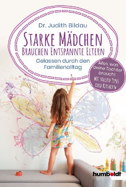 Starke Mädchen brauchen entspannte Eltern