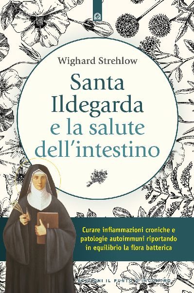 Santa Ildegarda e la salute dell'intestino. Curare infiam...