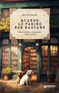 Quando le pagine non bastano. Storie di libri, musi pelosi e a...