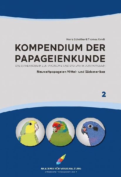 Kompendium der Papageienkunde Das Standardwerk zur Taxonomie u...