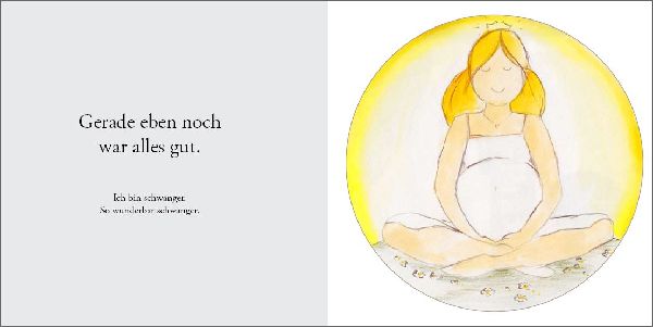 Gestern war ich noch schwanger - Ein Bilderbuch für Frauen, die ihr Kind in der Schwangerschaft verloren haben