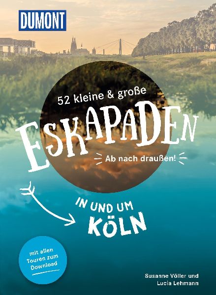 52 kleine & große Eskapaden in und um Köln