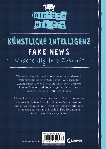Einfach erklärt - Künstliche Intelligenz - Fake News - Unsere digitale Zukunft