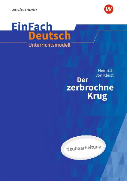 Der zerbrochne Krug (inkl. Variant) - Neubearbeitung Gymnasiale Oberstufe. EinFach Deutsch Unterrichtsmodelle