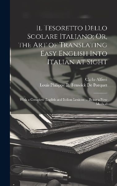 Il Tesoretto Dello Scolare Italiano; Or, the Art of Translatin...