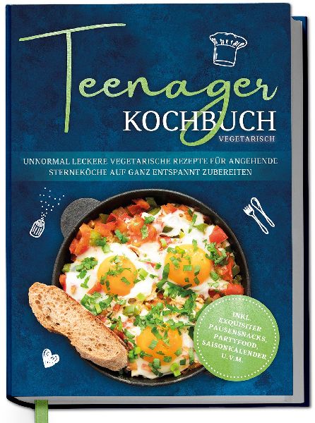Teenager Kochbuch vegetarisch: Unnormal leckere vegetarische R...