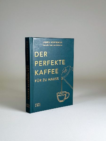 Der perfekte Kaffee für zu Hause - Das Praxis-Handbuch für Kaffeeliebhaber, Baristas und Espresso-Fans