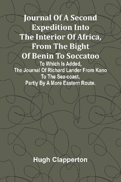 Journal Of A Second Expedition Into The Interior Of Africa, Fr...