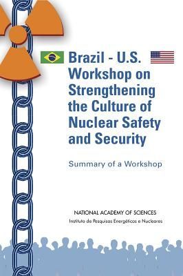Brazil-U.S. Workshop on Strengthening the Culture of Nuclear S...