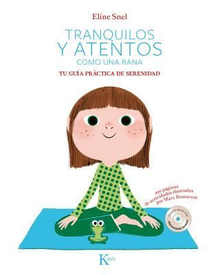 Tranquilos y atentos como una rana. Tu guía práctica de sere...