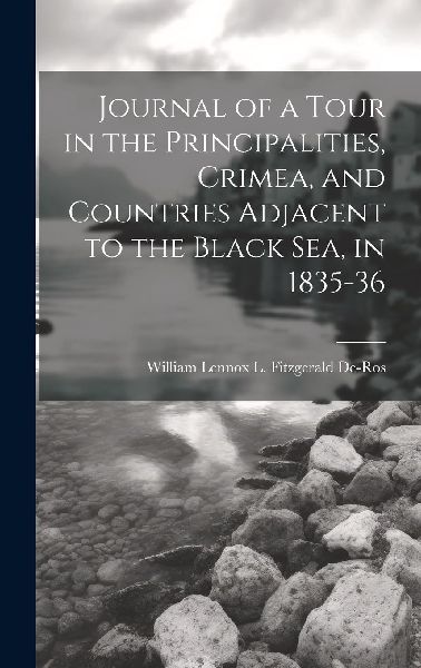Journal of a Tour in the Principalities, Crimea, and Countries...
