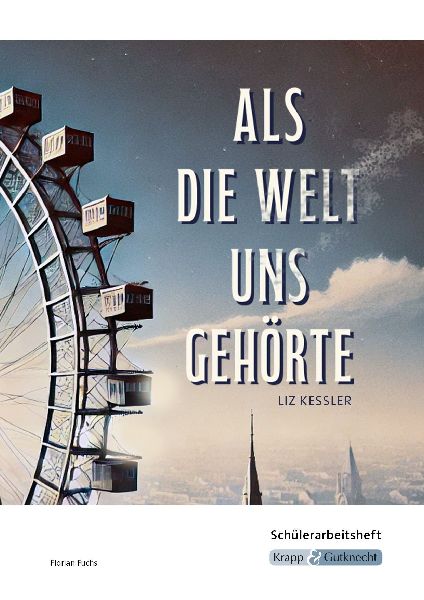 Als die Welt uns gehört - Liz Kessler - Schülerarbeitsheft