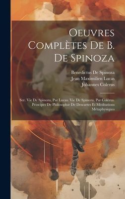 Oeuvres Complètes De B. De Spinoza: Ser. Vie De Spinoza, Par ...