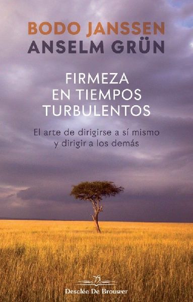 Firmeza en tiempos turbulentos : el arte de dirigirse a sí mi...