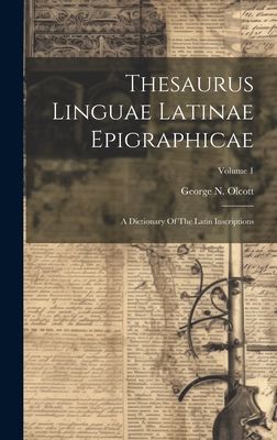 Thesaurus Linguae Latinae Epigraphicae: A Dictionary Of The La...