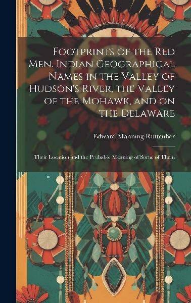 Footprints of the Red Men. Indian Geographical Names in the Va...