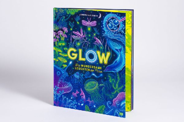 Glow - Das wundersame Leuchten der Natur