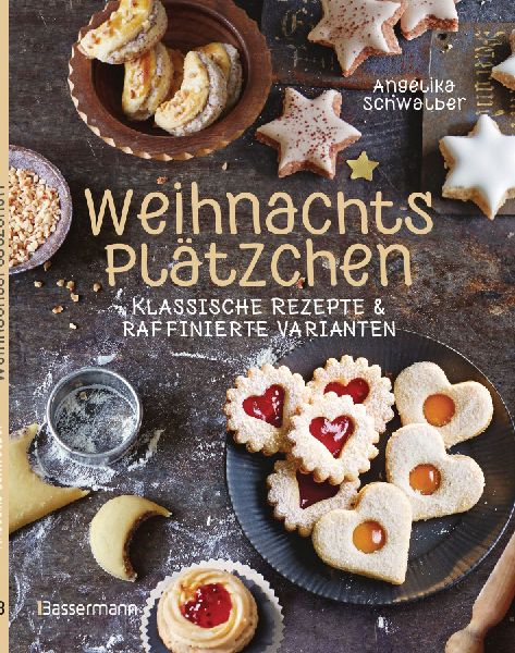 Weihnachtsplätzchen: Klassische Rezepte und raffinierte Varia...
