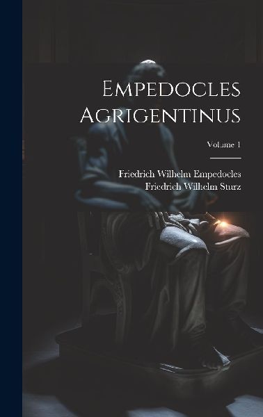 Empedocles Agrigentinus; Volume 1