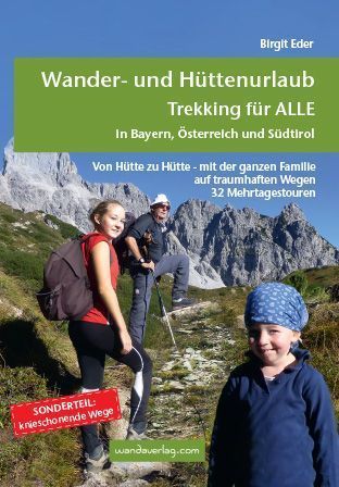 Wander- und Hüttenurlaub. Trekking für ALLE in Bayern, Öste...