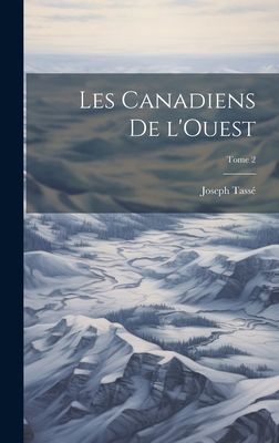 Les Canadiens de l'Ouest; Tome 2