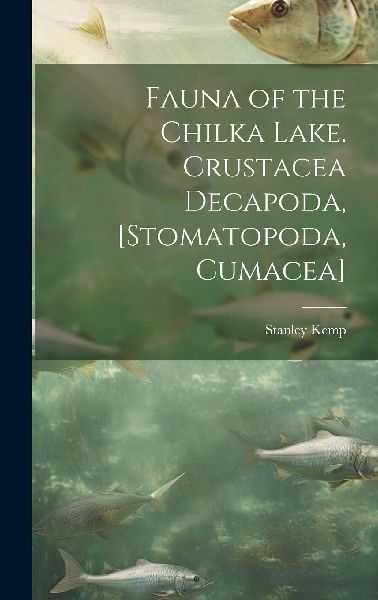 Fauna of the Chilka Lake. Crustacea Decapoda, [Stomatopoda, Cu...