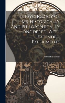 The Psychology of Time, Historically and Philosophically Consi...