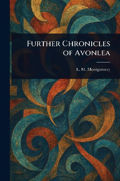 Further Chronicles of Avonlea